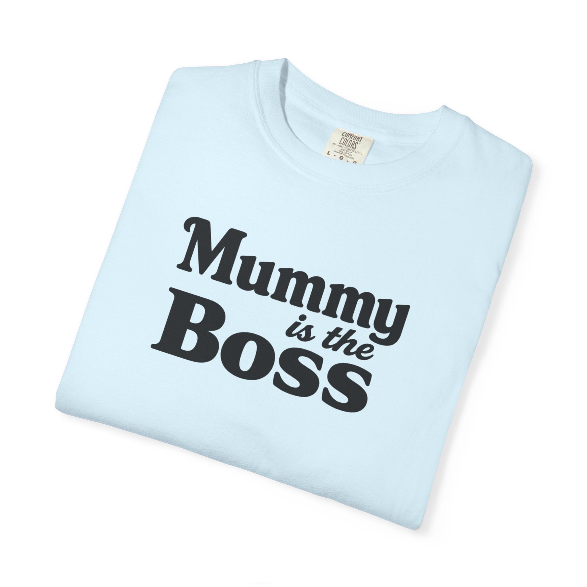 Mummy Is the Boss T-Shirt