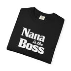 Nana Is the Boss T-Shirt — Funny Grandma Gift Tee