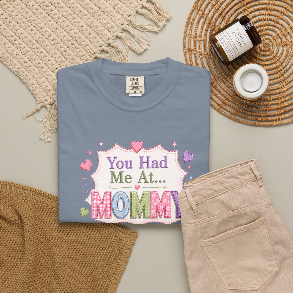 Mommy Love T-Shirt — "You Had Me At... Mommy" Cute Mother’s Day Tee