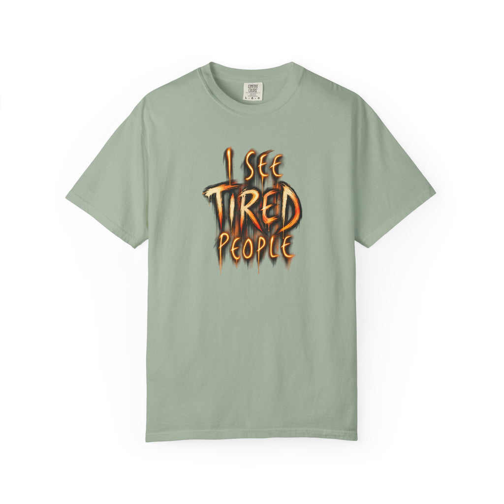 Funny "I See Tired People" T-Shirt