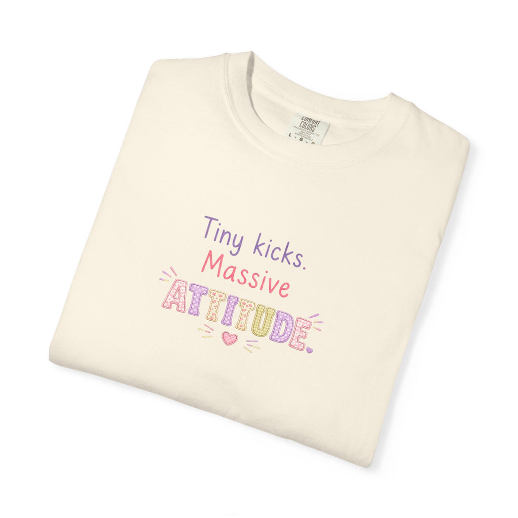 Tiny Kicks Massive Attitude T-Shirt