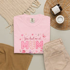 You Had Me at Mum T-Shirt — Cute Pink Mother's Day Tee