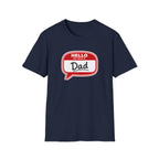 "Hello My Name Is Dad" T-Shirt — Funny New Dad / Father's Day Gift