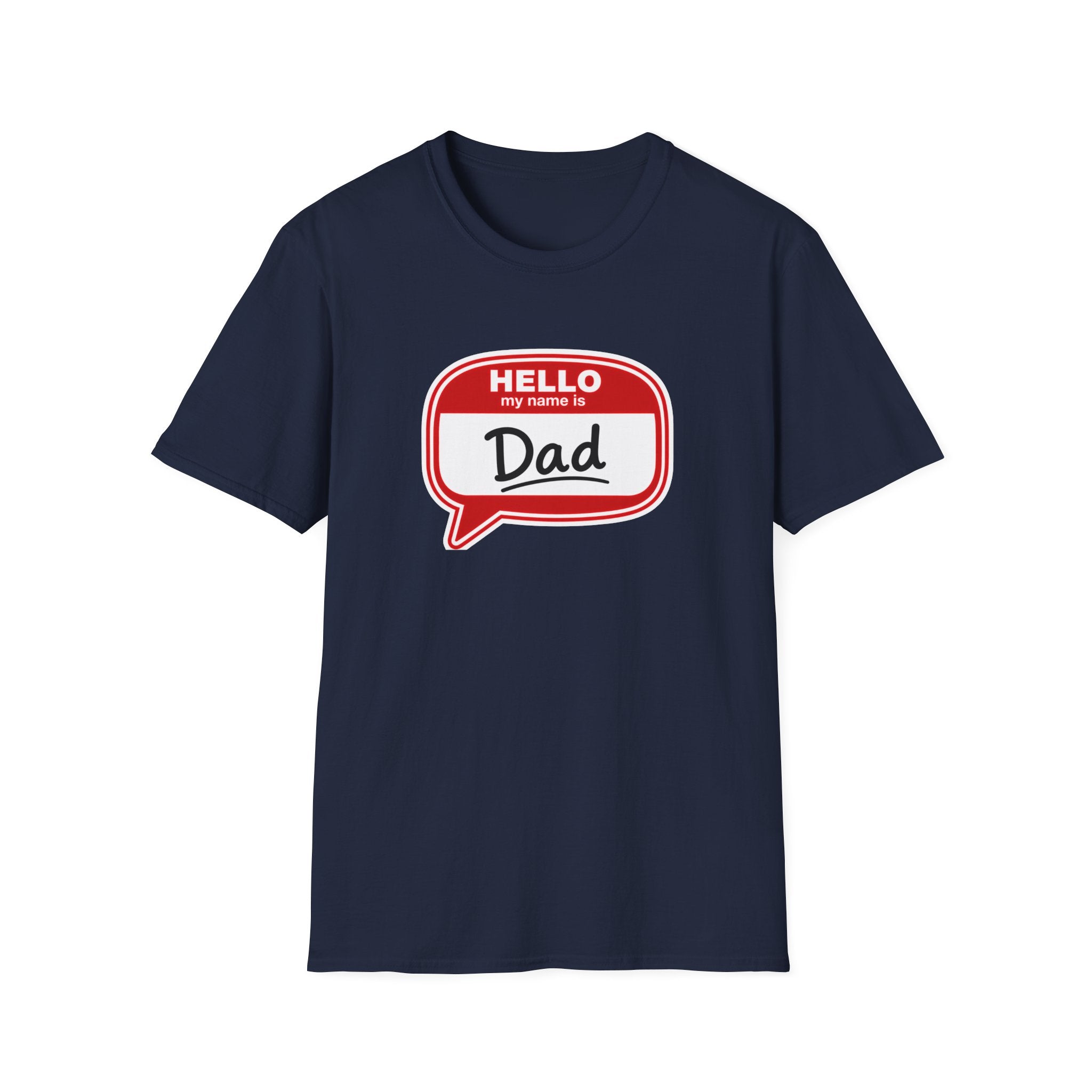 "Hello My Name Is Dad" T-Shirt — Funny New Dad / Father's Day Gift