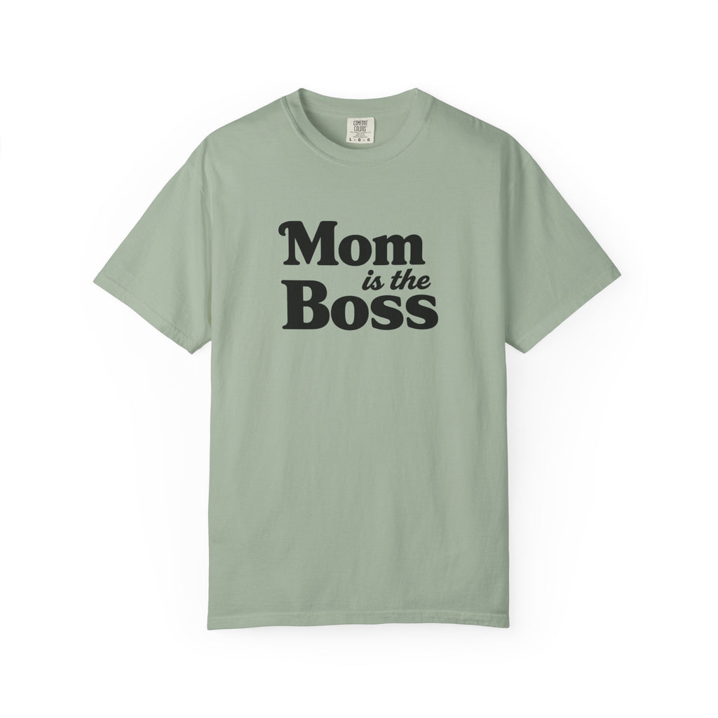 Mom is the Boss T-Shirt — Funny Mother's Day Tee