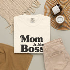Mom is the Boss T-Shirt — Funny Mother's Day Tee