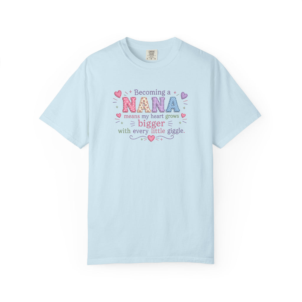 Becoming a Nana T-Shirt — "Becoming a Nana means my heart grows bigger with every little giggle" Cute Grandma Gift