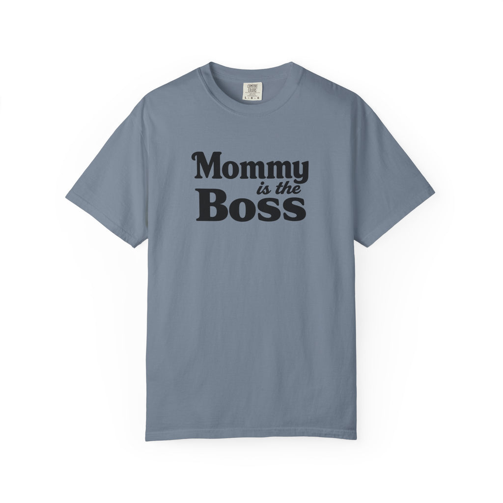 Mommy Is The Boss T-Shirt — Funny Mother's Day Tee for Moms