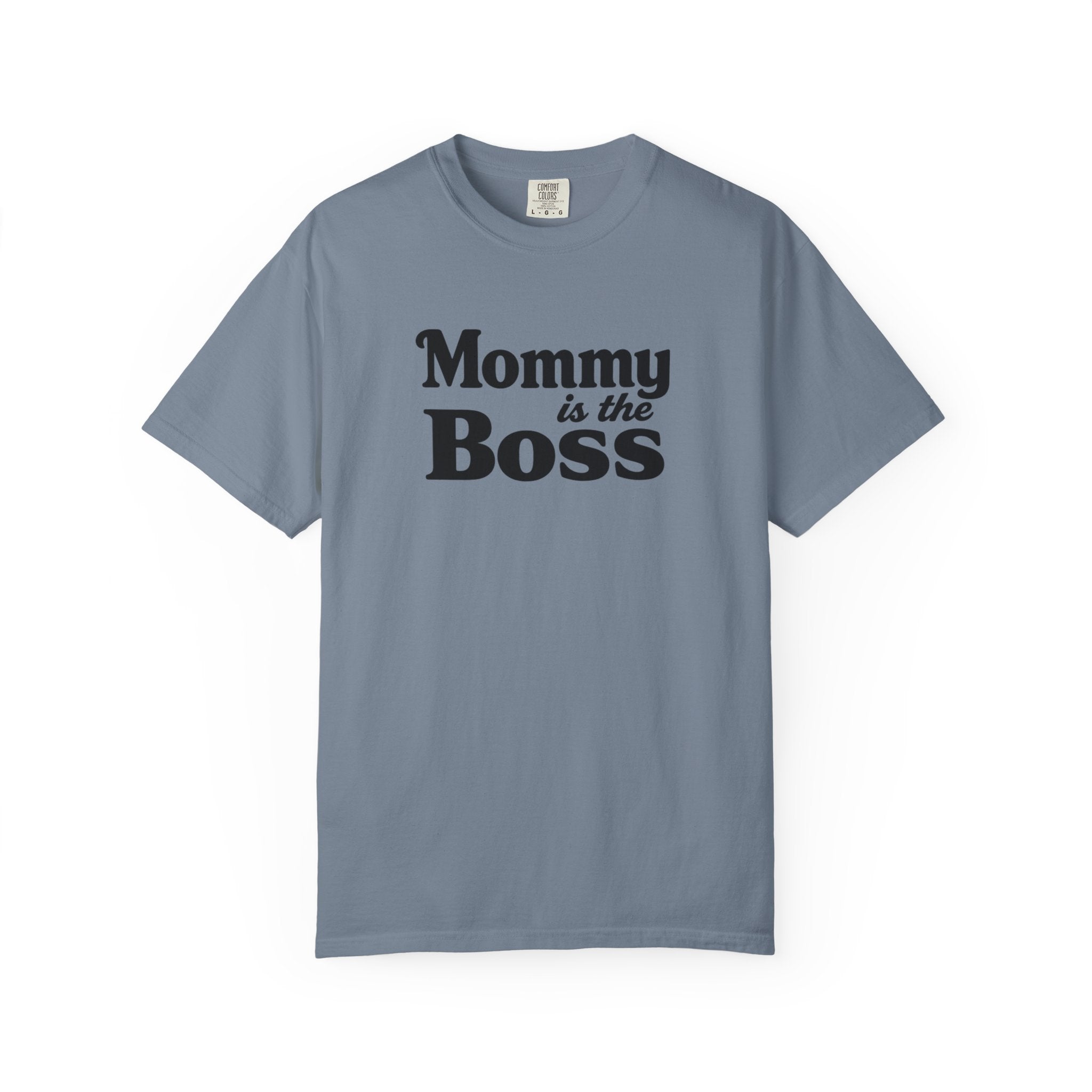 Mommy Is The Boss T-Shirt — Funny Mother's Day Tee for Moms