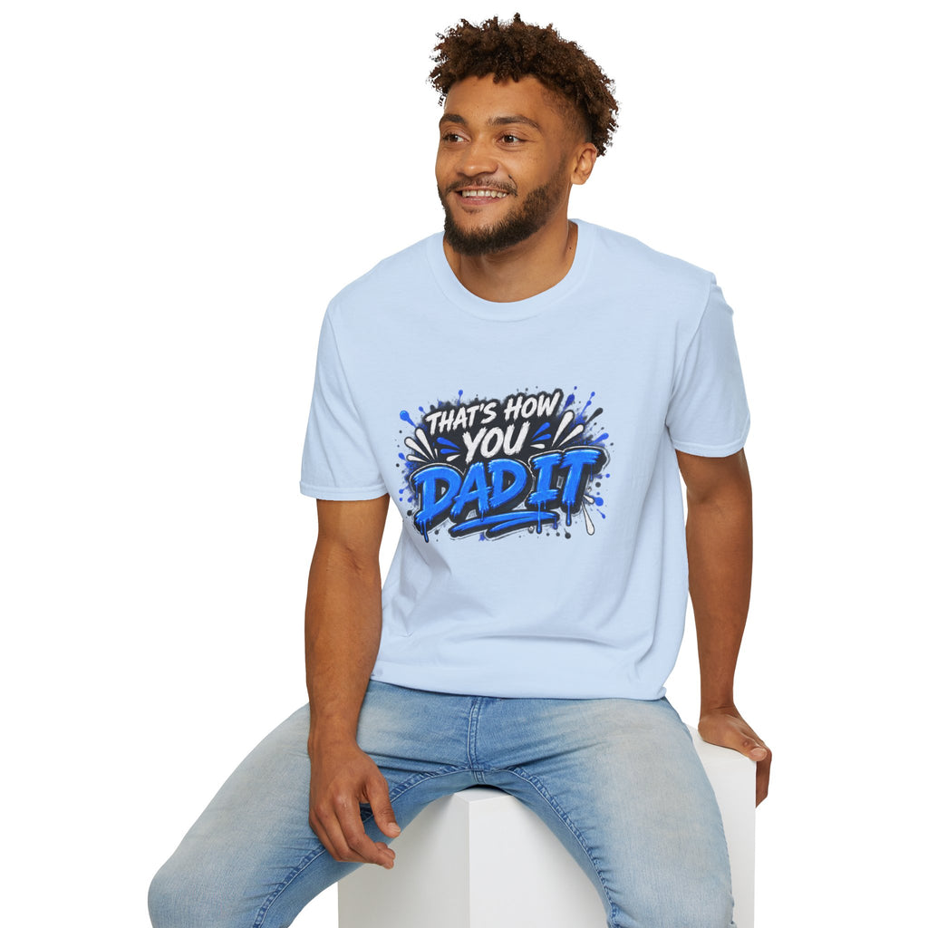 That’s How You Dad It T-Shirt