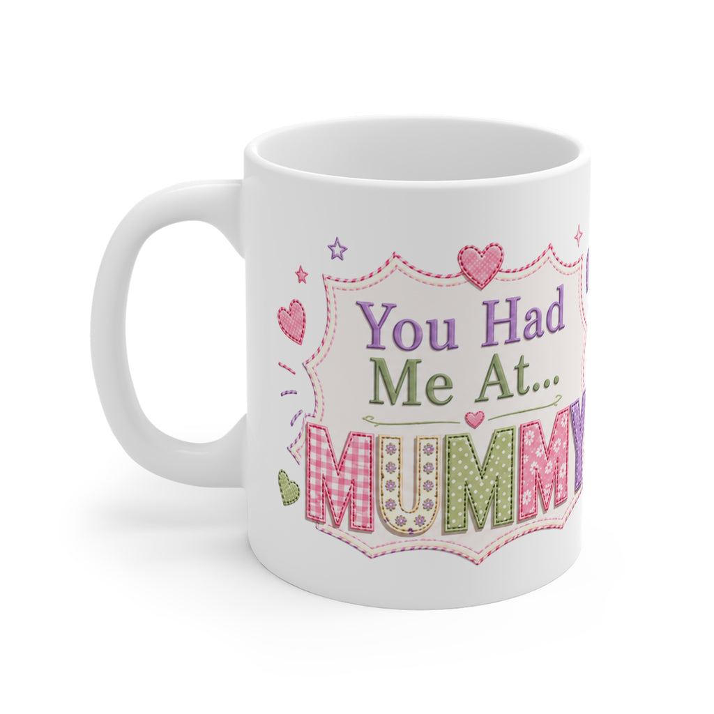 You Had Me At... Mummy Mug — Cute Floral Mother's Day Coffee Cup