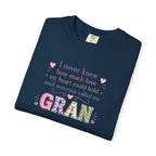 Gran Mom T-Shirt — "I never knew how much love my heart could hold until someone called me Gran" — Cute Floral Grandma Gift