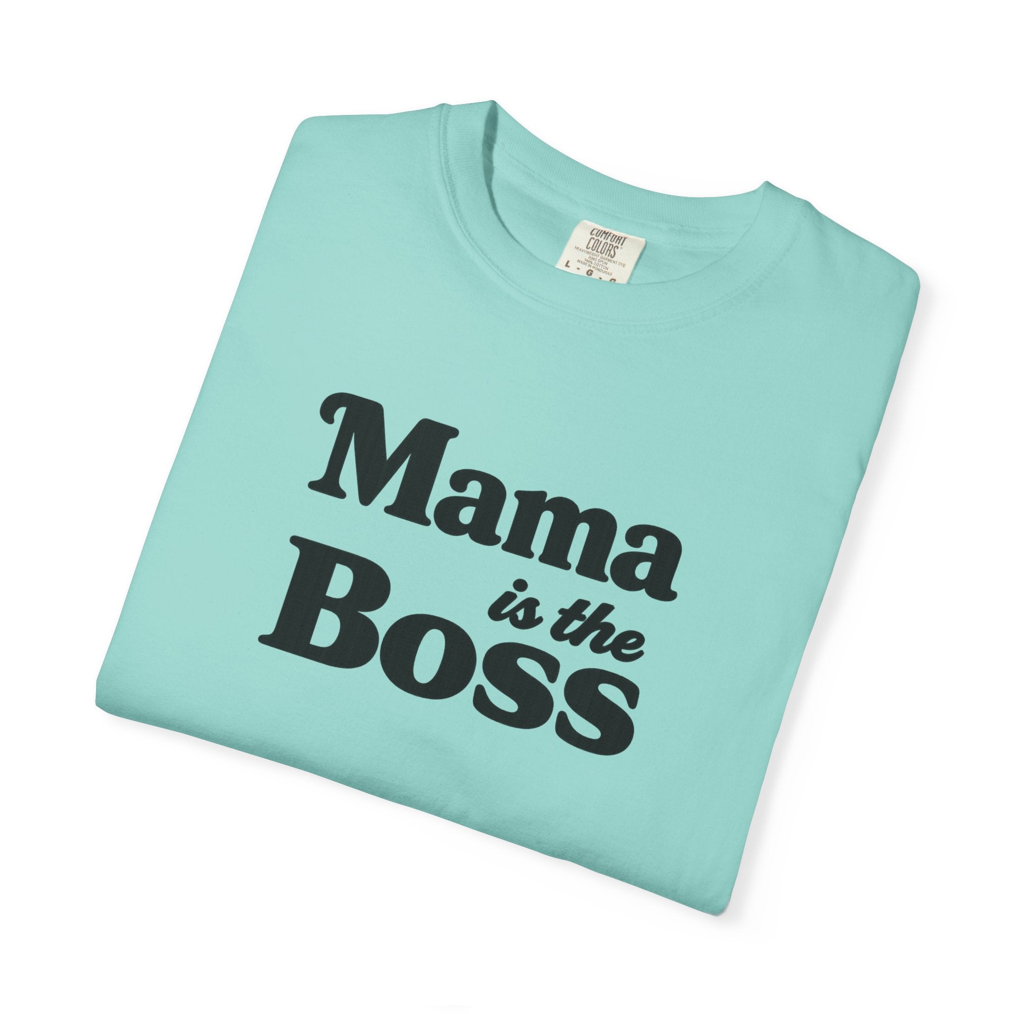 Mama is the Boss T-Shirt — Funny Mom Graphic Tee, Mother's Day Gift