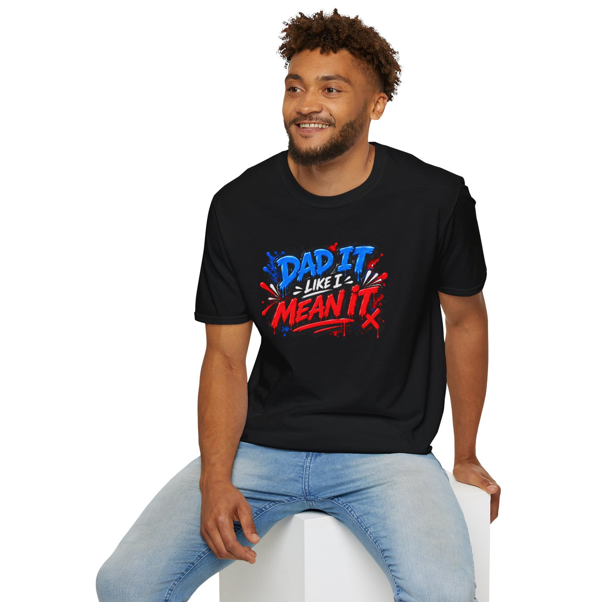 Dad It Like I Mean It T-Shirt
