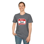 "Hello My Name Is Dad" T-Shirt — Funny New Dad / Father's Day Gift