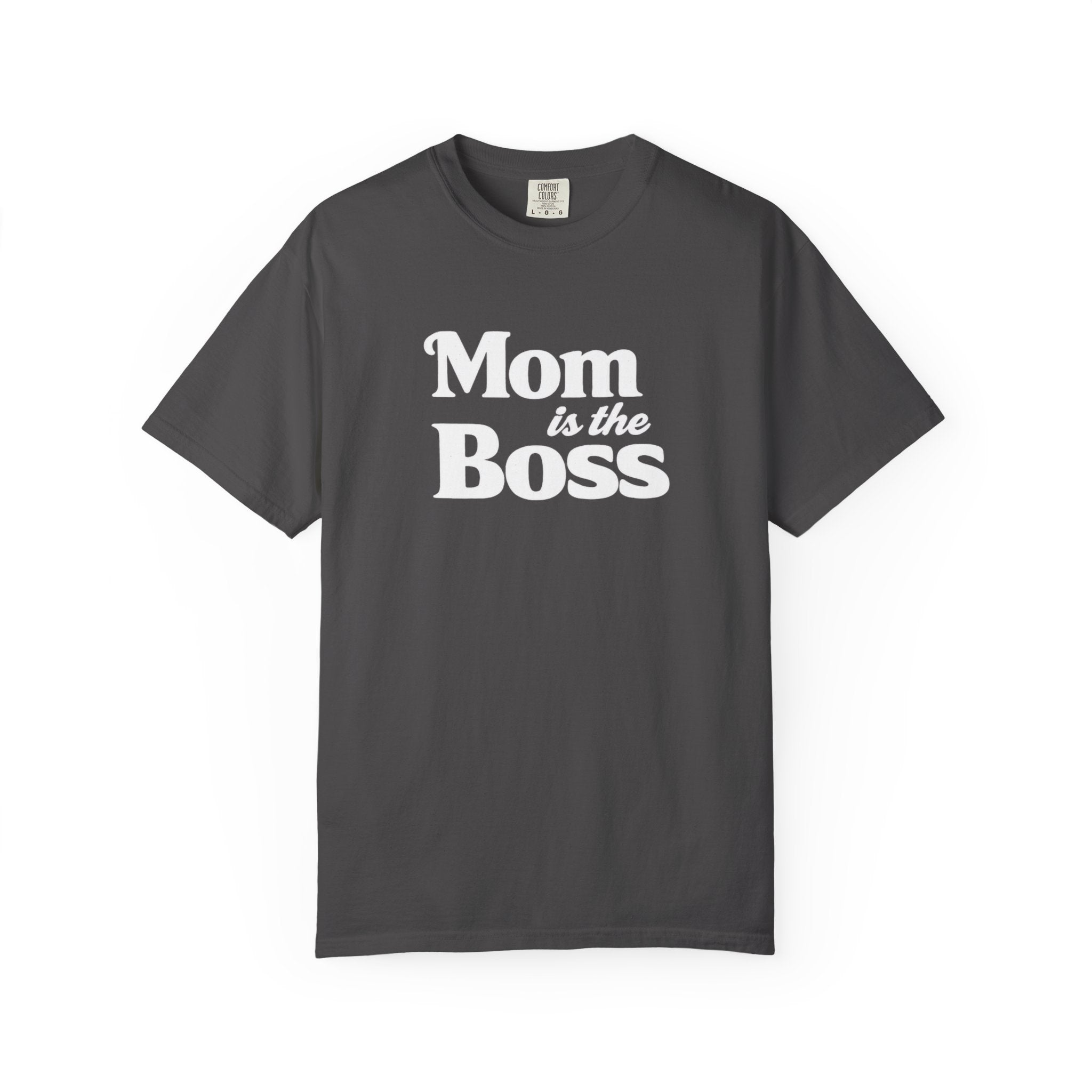 Mom is the Boss T-Shirt — Funny Mother's Day Tee