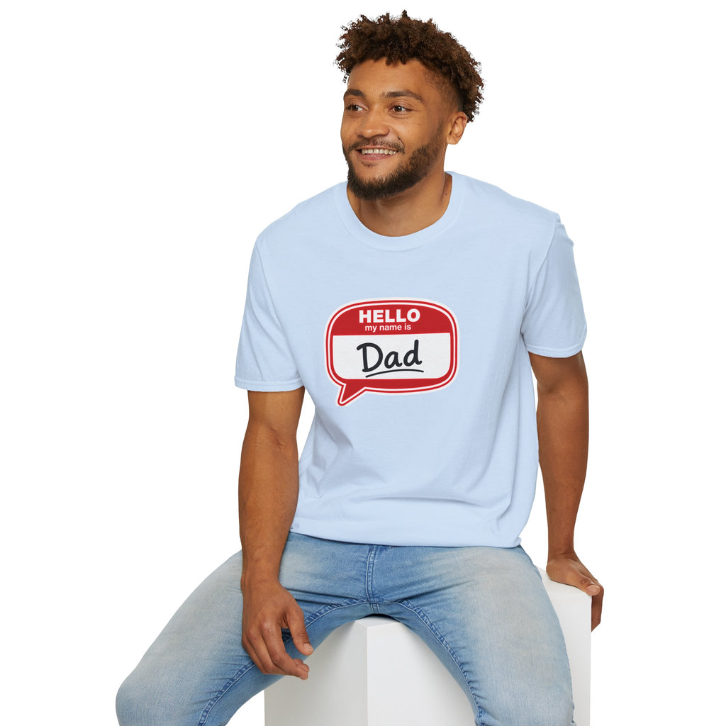 "Hello My Name Is Dad" T-Shirt — Funny New Dad / Father's Day Gift