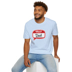 "Hello My Name Is Dad" T-Shirt — Funny New Dad / Father's Day Gift