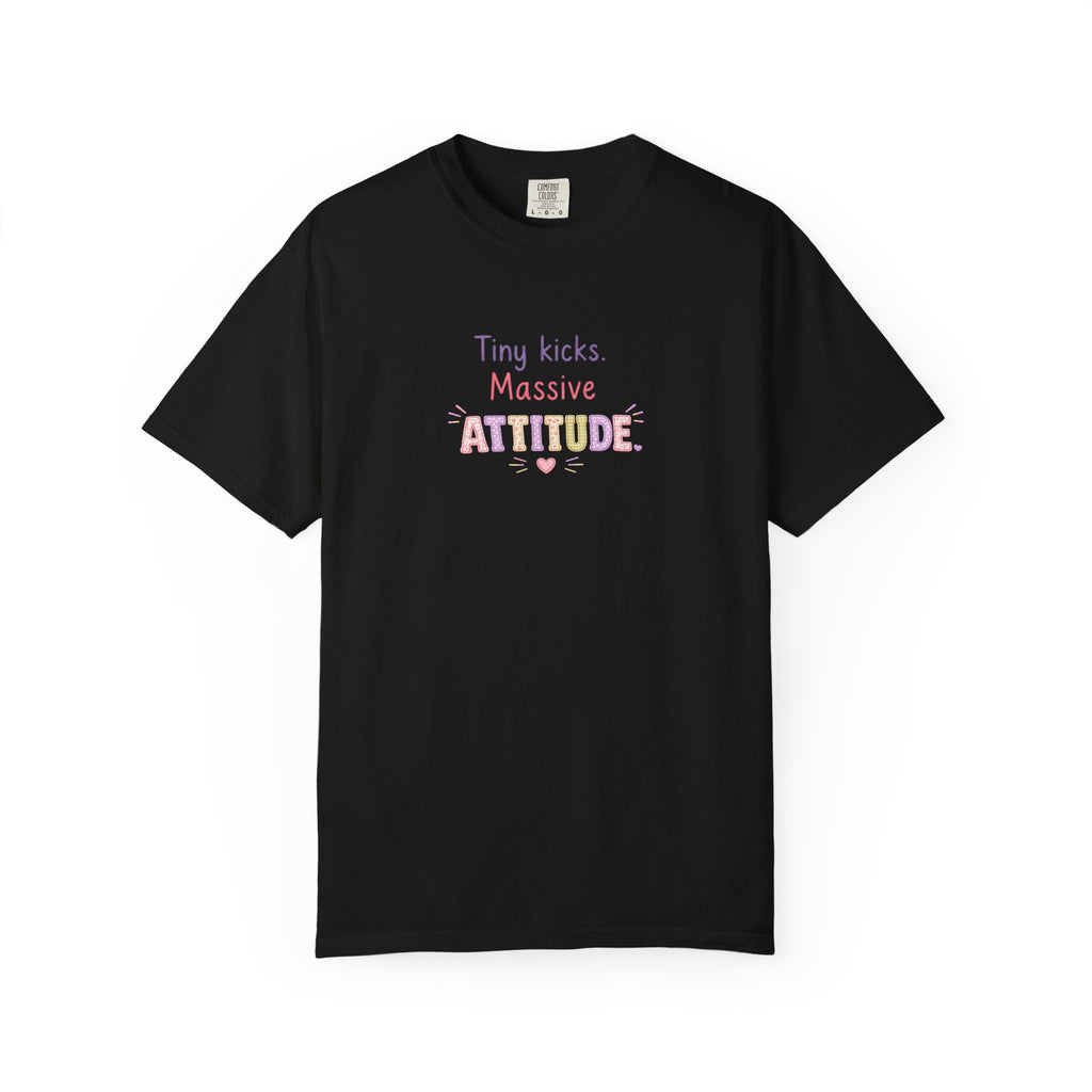 Tiny Kicks Massive Attitude T-Shirt