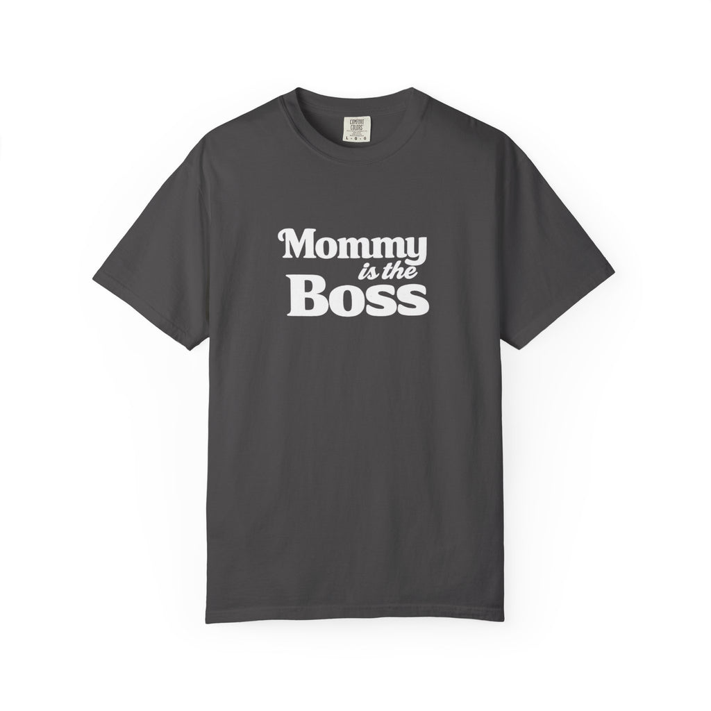 Mommy Is The Boss T-Shirt — Funny Mother's Day Tee for Moms
