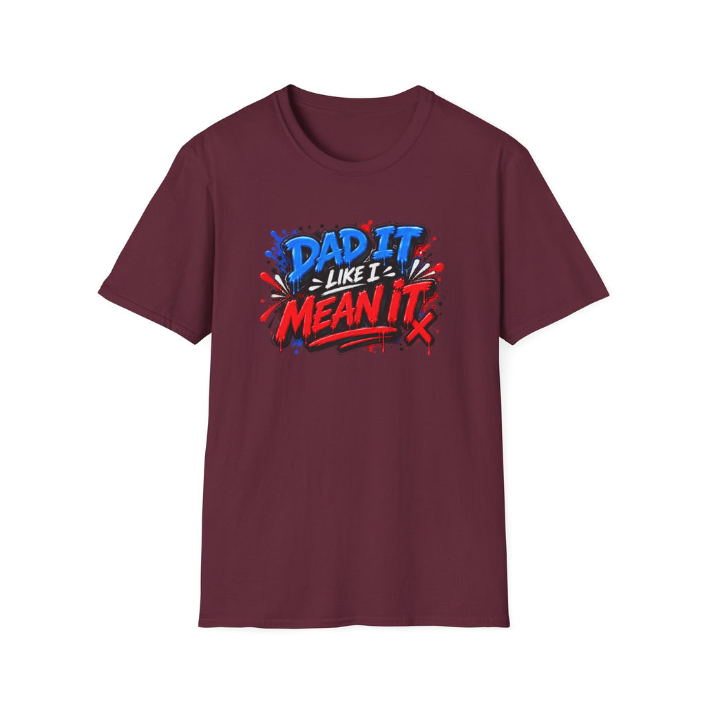 Dad It Like I Mean It T-Shirt
