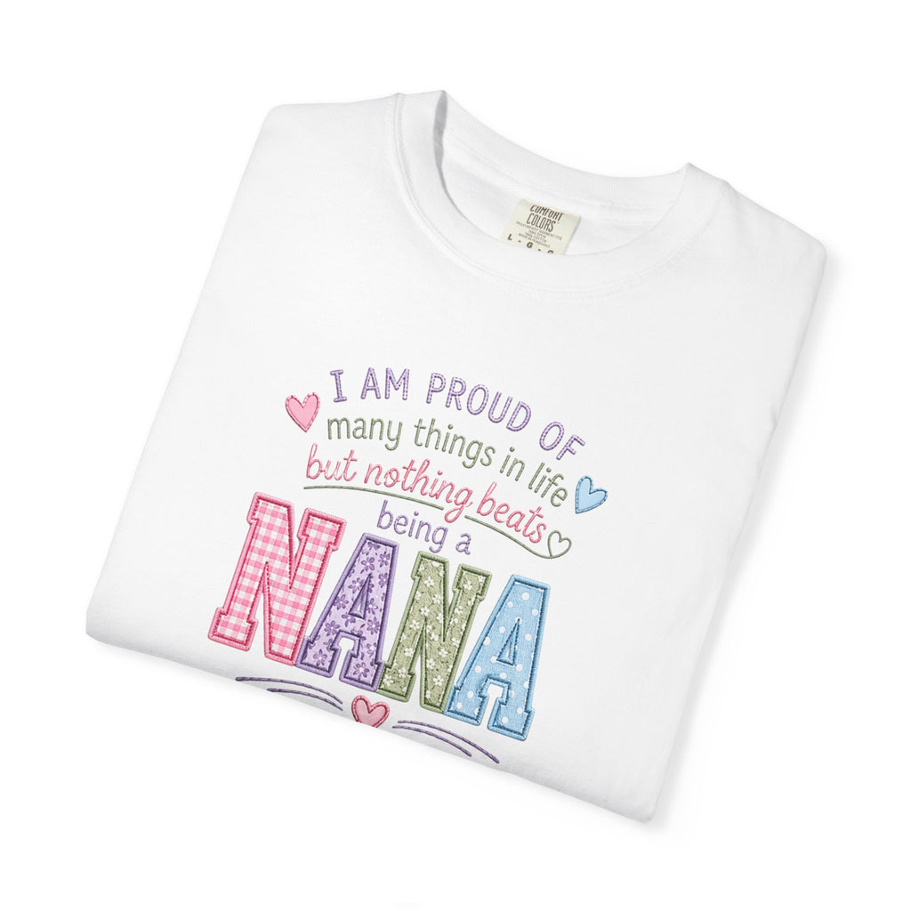 Proud Nana T-Shirt — 'I Am Proud of Many Things... But Nothing Beats Being a Nana' Soft Graphic Tee