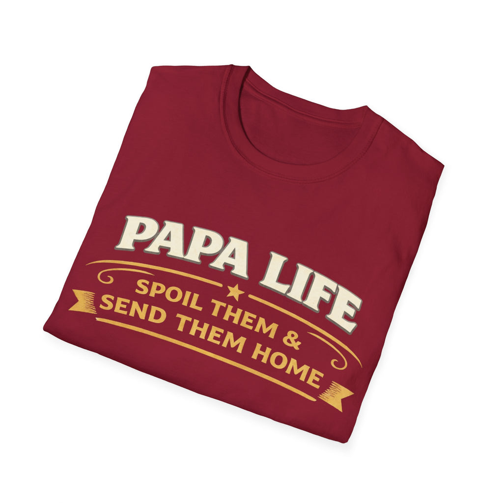 Papa Life T-Shirt — "Spoil Them & Send Them Home" Grandfather Gift