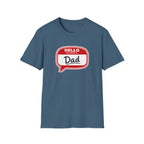 "Hello My Name Is Dad" T-Shirt — Funny New Dad / Father's Day Gift