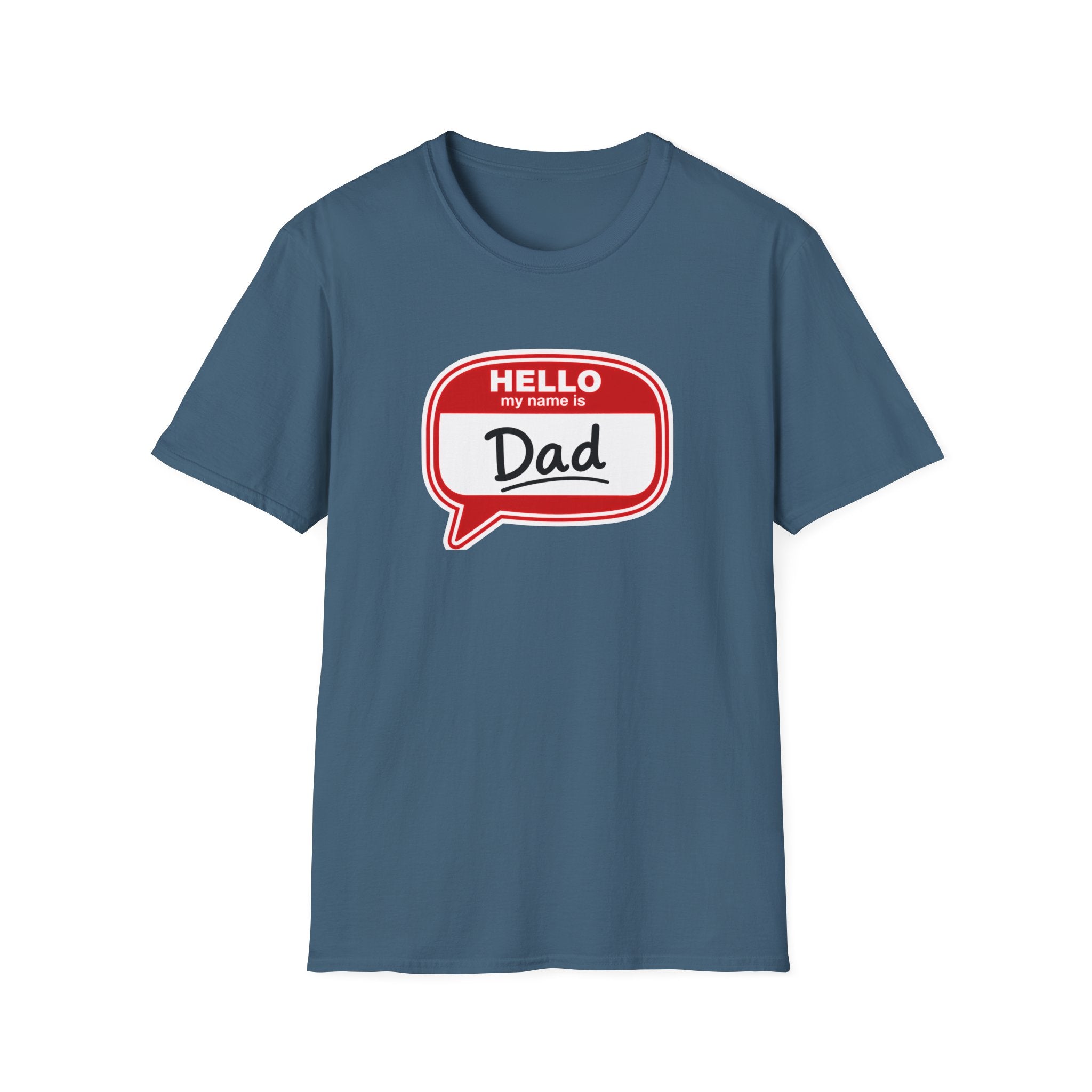 "Hello My Name Is Dad" T-Shirt — Funny New Dad / Father's Day Gift