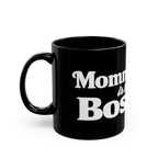 Mommy Is The Boss Mug - Black Coffee Cup for Moms (11oz, 15oz)