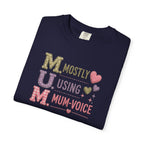 MUM Mostly Using Mum-Voice T-Shirt — Funny Mother's Day Mom Tee