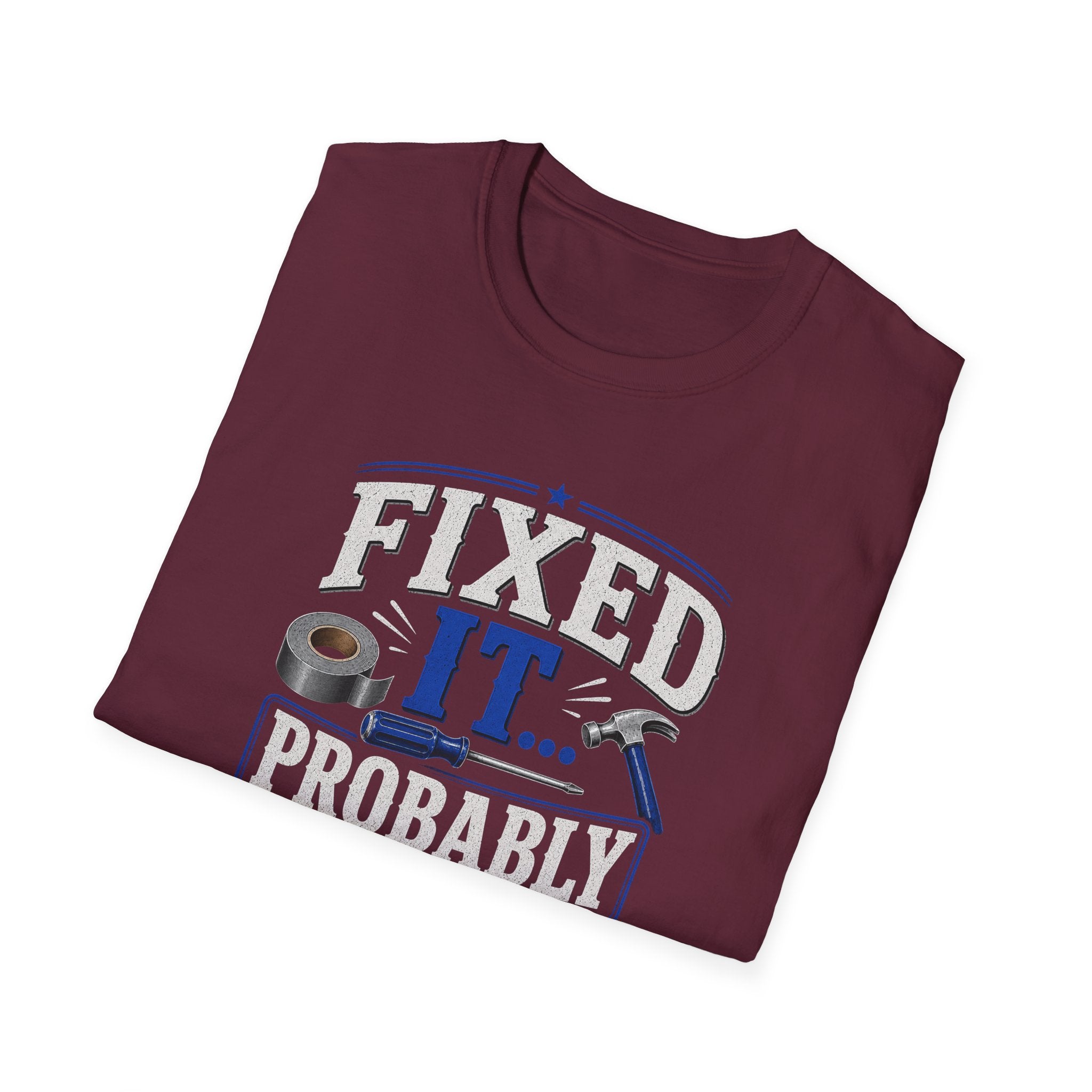Fixed It... Probably T-Shirt — Funny DIY Handyman Repair Tee