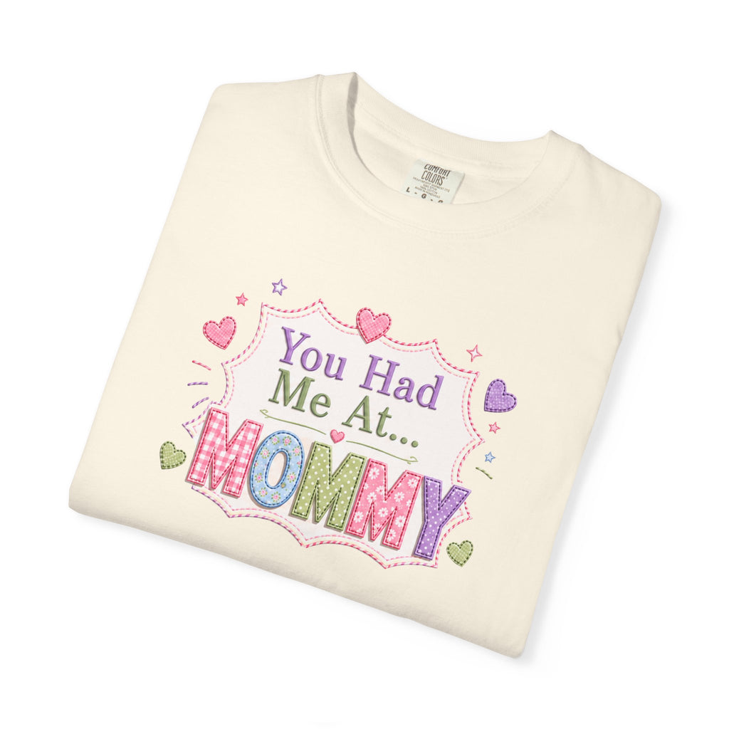 Mommy Love T-Shirt — "You Had Me At... Mommy" Cute Mother’s Day Tee