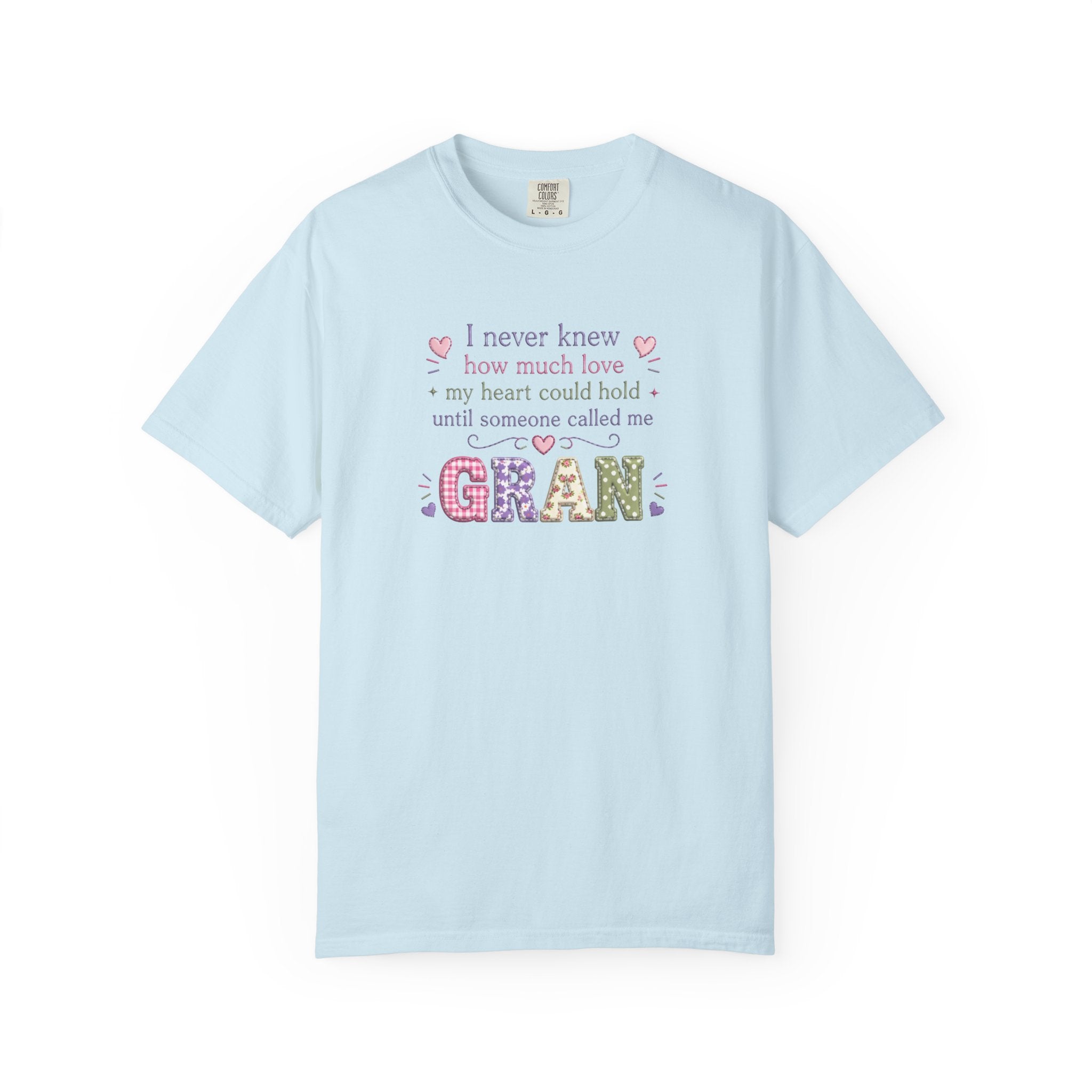 Gran Mom T-Shirt — "I never knew how much love my heart could hold until someone called me Gran" — Cute Floral Grandma Gift