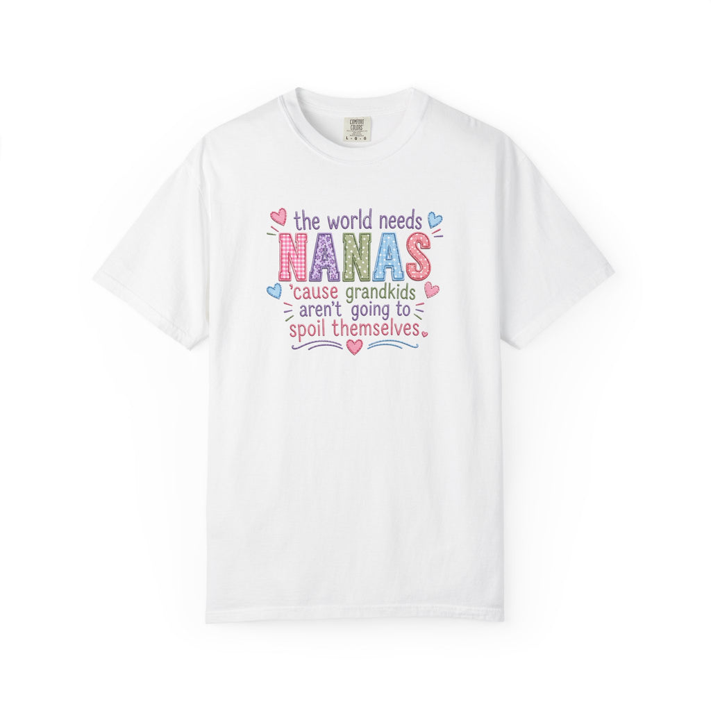 Nanas T-Shirt — "The World Needs Nanas" Cute Grandkids Gift Tee