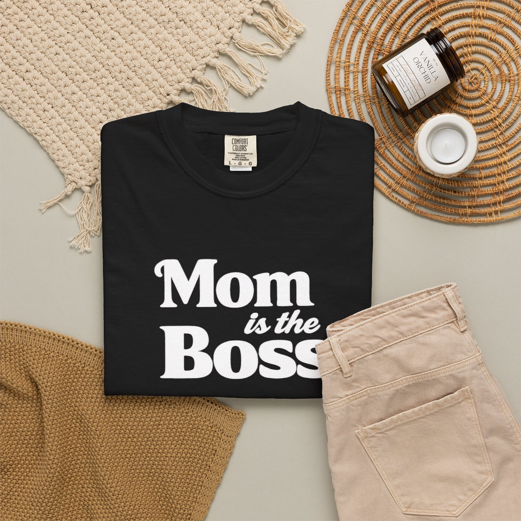 Mom is the Boss T-Shirt — Funny Mother's Day Tee