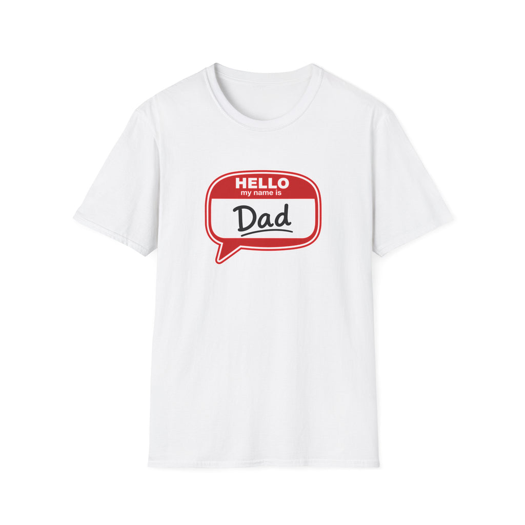 "Hello My Name Is Dad" T-Shirt — Funny New Dad / Father's Day Gift