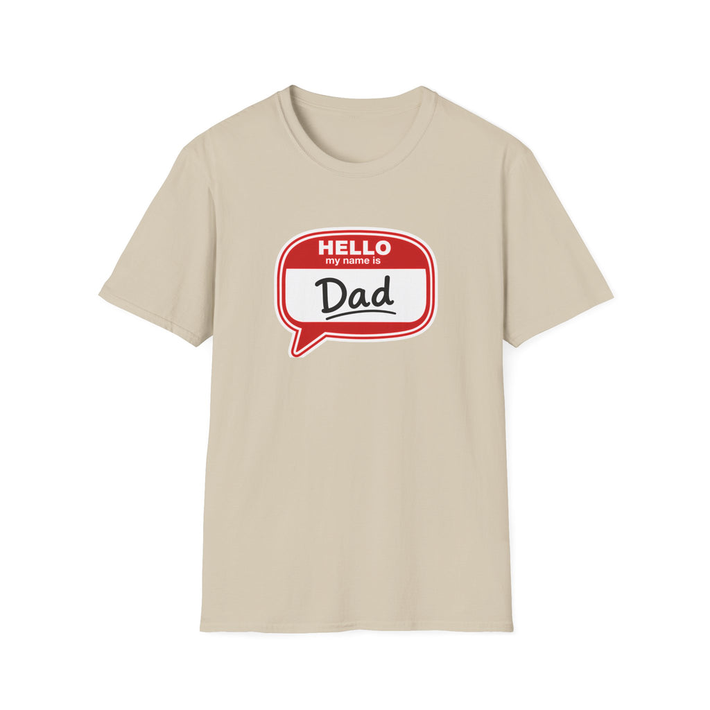 "Hello My Name Is Dad" T-Shirt — Funny New Dad / Father's Day Gift