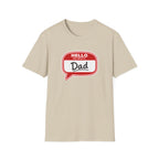 "Hello My Name Is Dad" T-Shirt — Funny New Dad / Father's Day Gift
