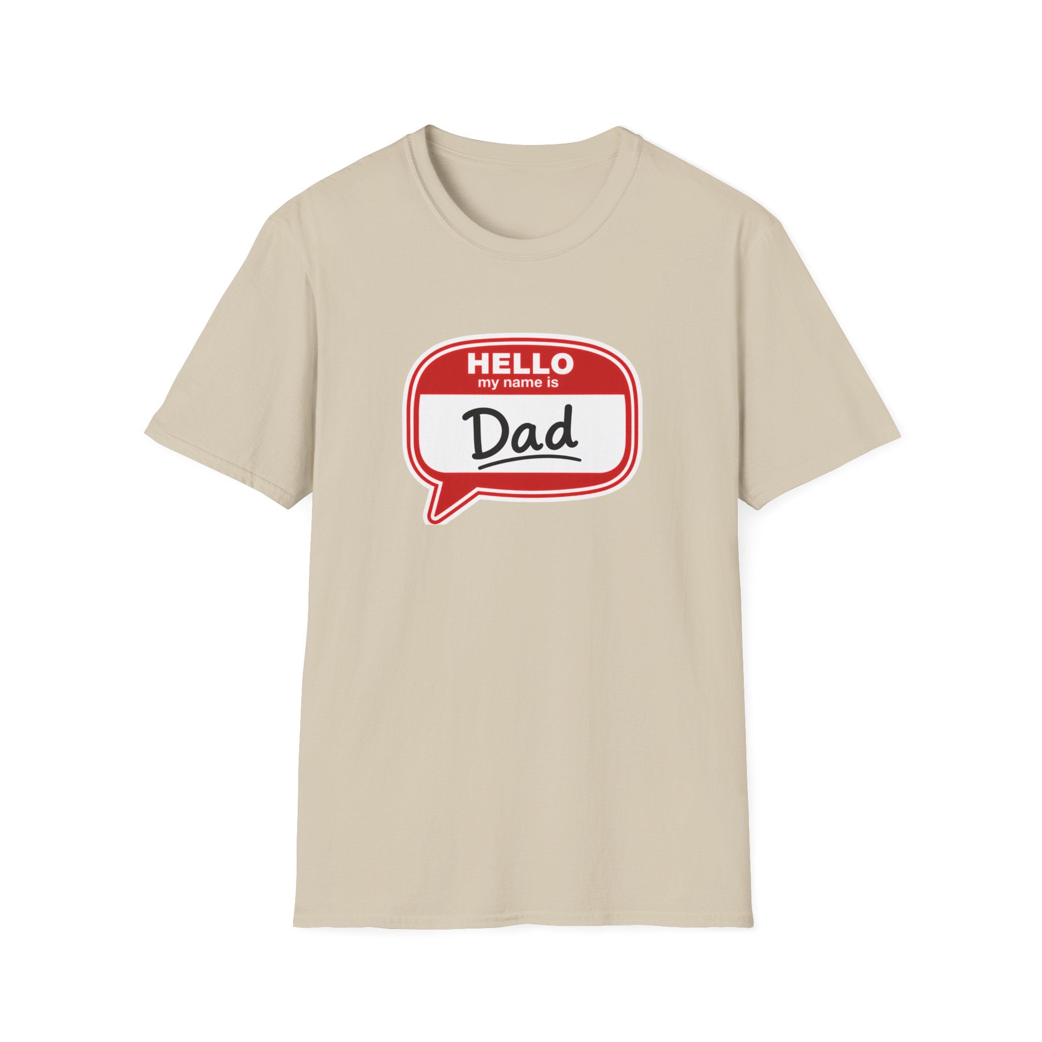"Hello My Name Is Dad" T-Shirt — Funny New Dad / Father's Day Gift