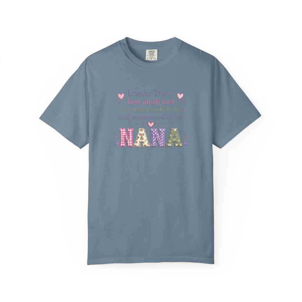 Nana T-Shirt — "I Never Knew How Much Love My Heart Could Hold Until Someone Called Me Nana" — Floral Grandma Gift