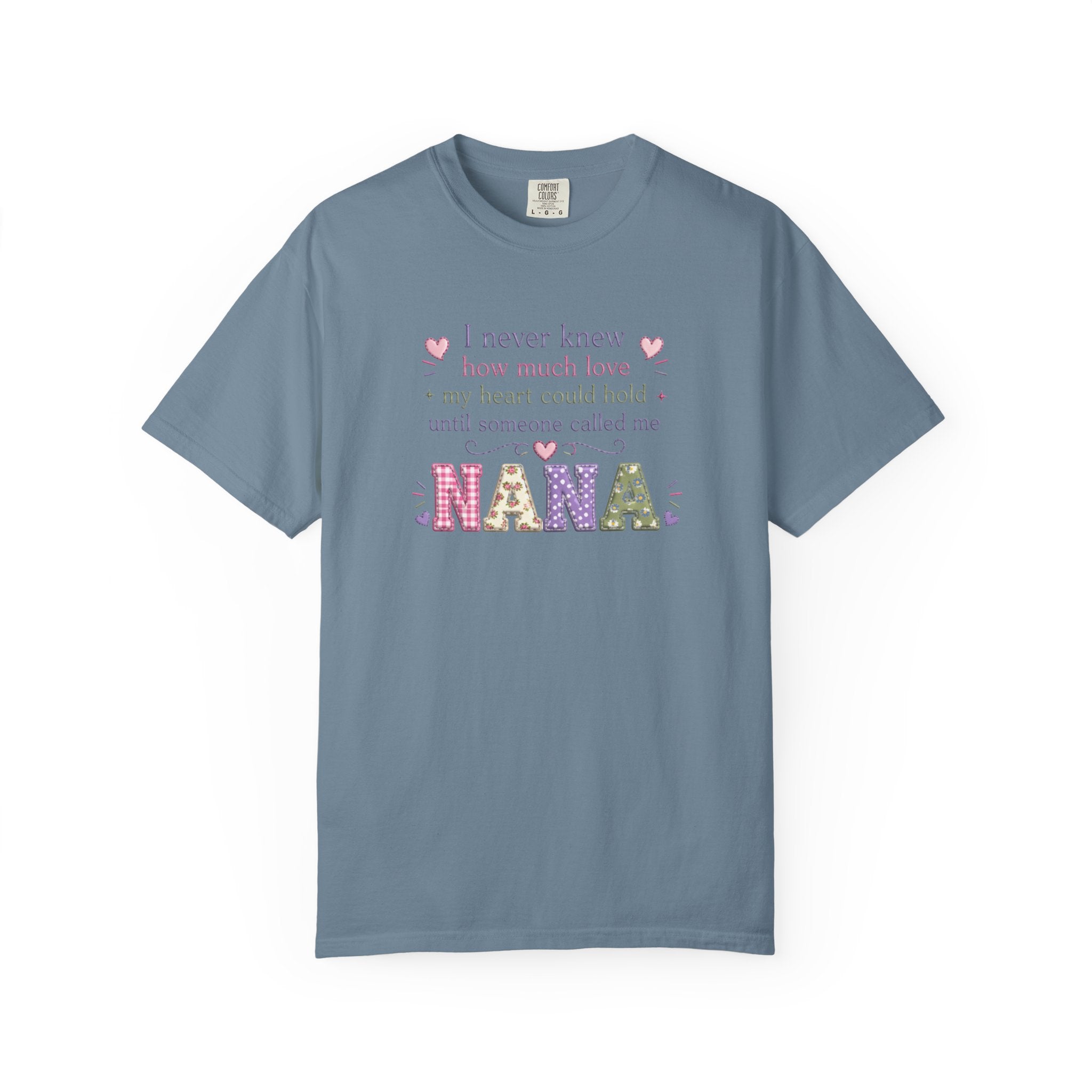 Nana T-Shirt — "I Never Knew How Much Love My Heart Could Hold Until Someone Called Me Nana" — Floral Grandma Gift