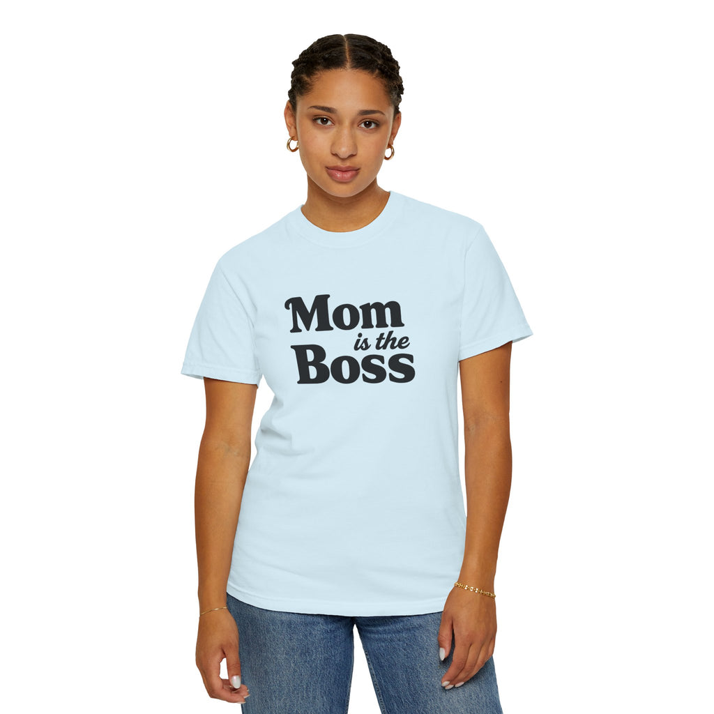 Mom is the Boss T-Shirt — Funny Mother's Day Tee
