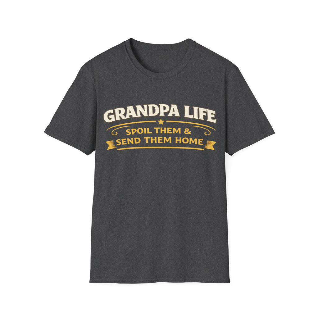Grandpa Life T-Shirt — "Spoil Them & Send Them Home" Funny Grandpa Tee