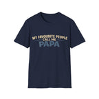 Papa T-Shirt — "My Favourite People Call Me Papa" Father's Day Tee