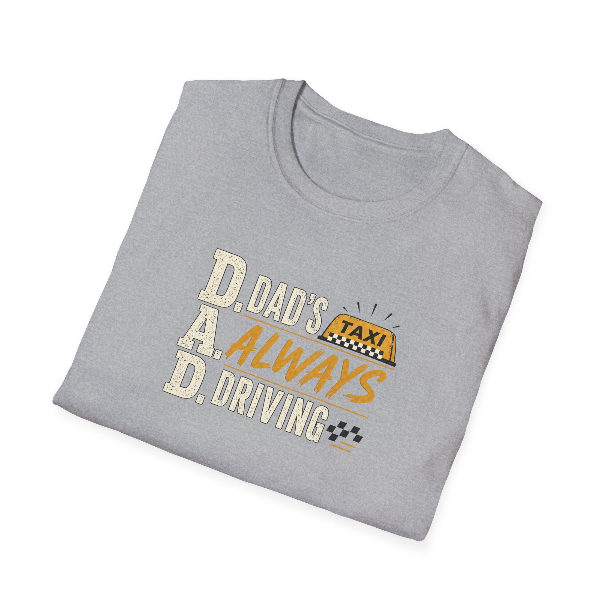 Dad’s Always Driving T‑Shirt – Funny Taxi Driver Father’s Day Tee
