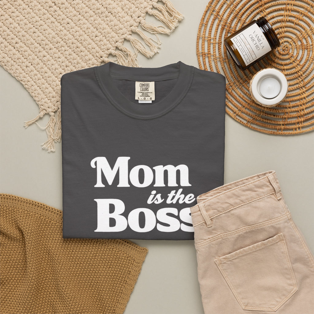 Mom is the Boss T-Shirt — Funny Mother's Day Tee