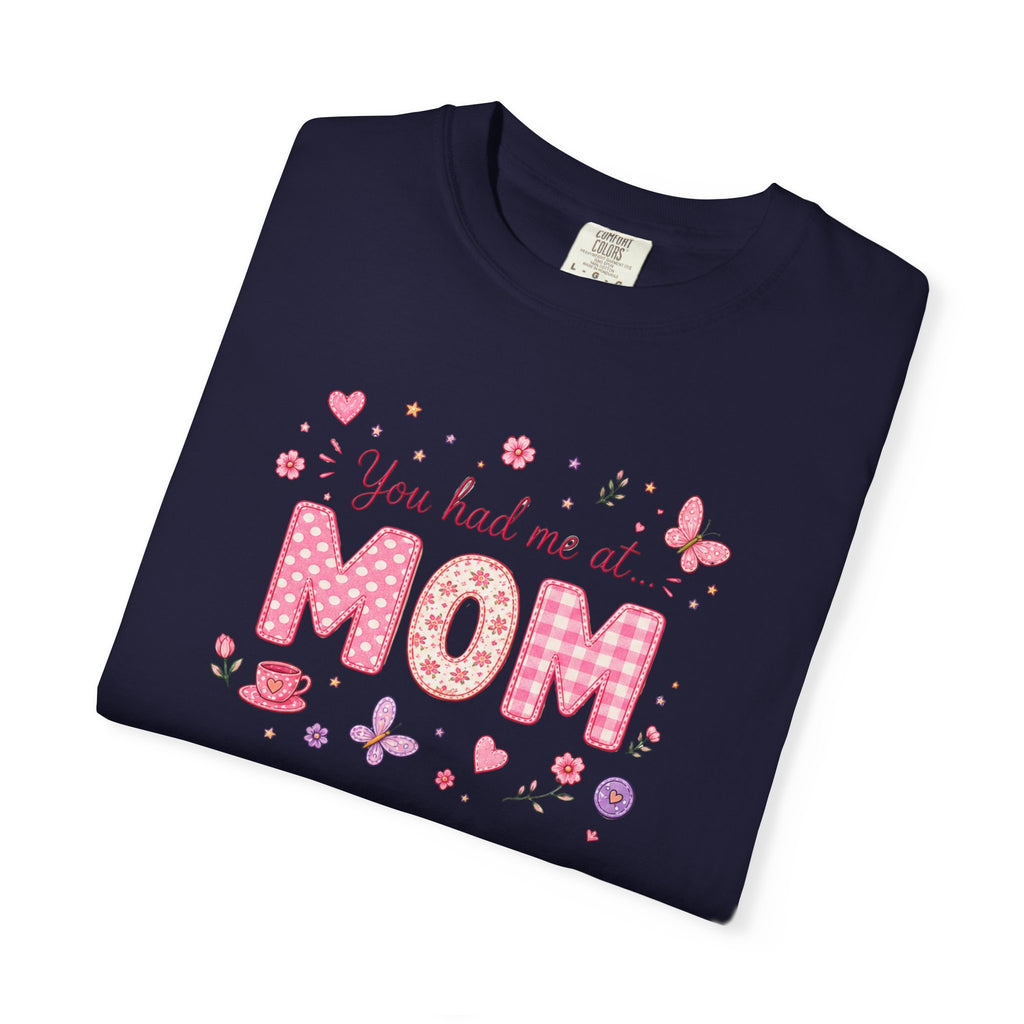You Had Me at MOM Floral T-Shirt