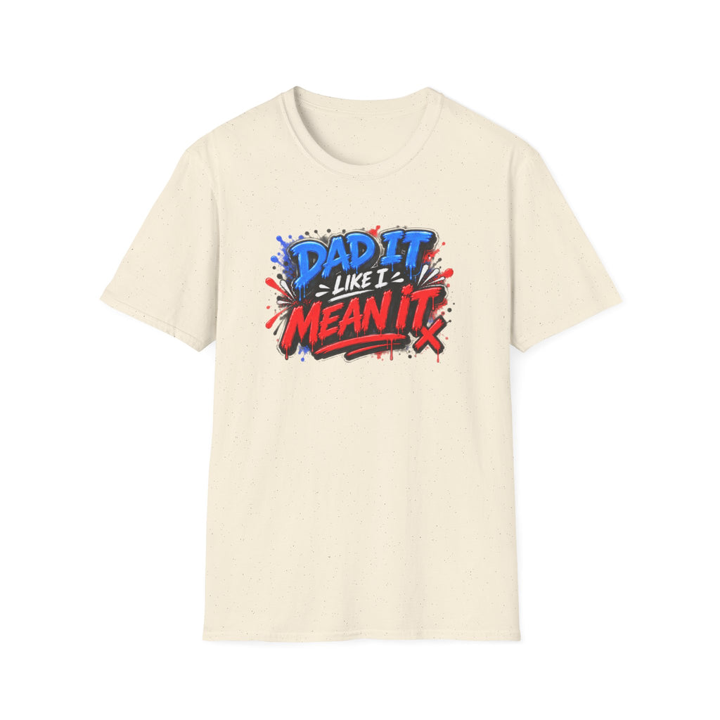 Dad It Like I Mean It T-Shirt