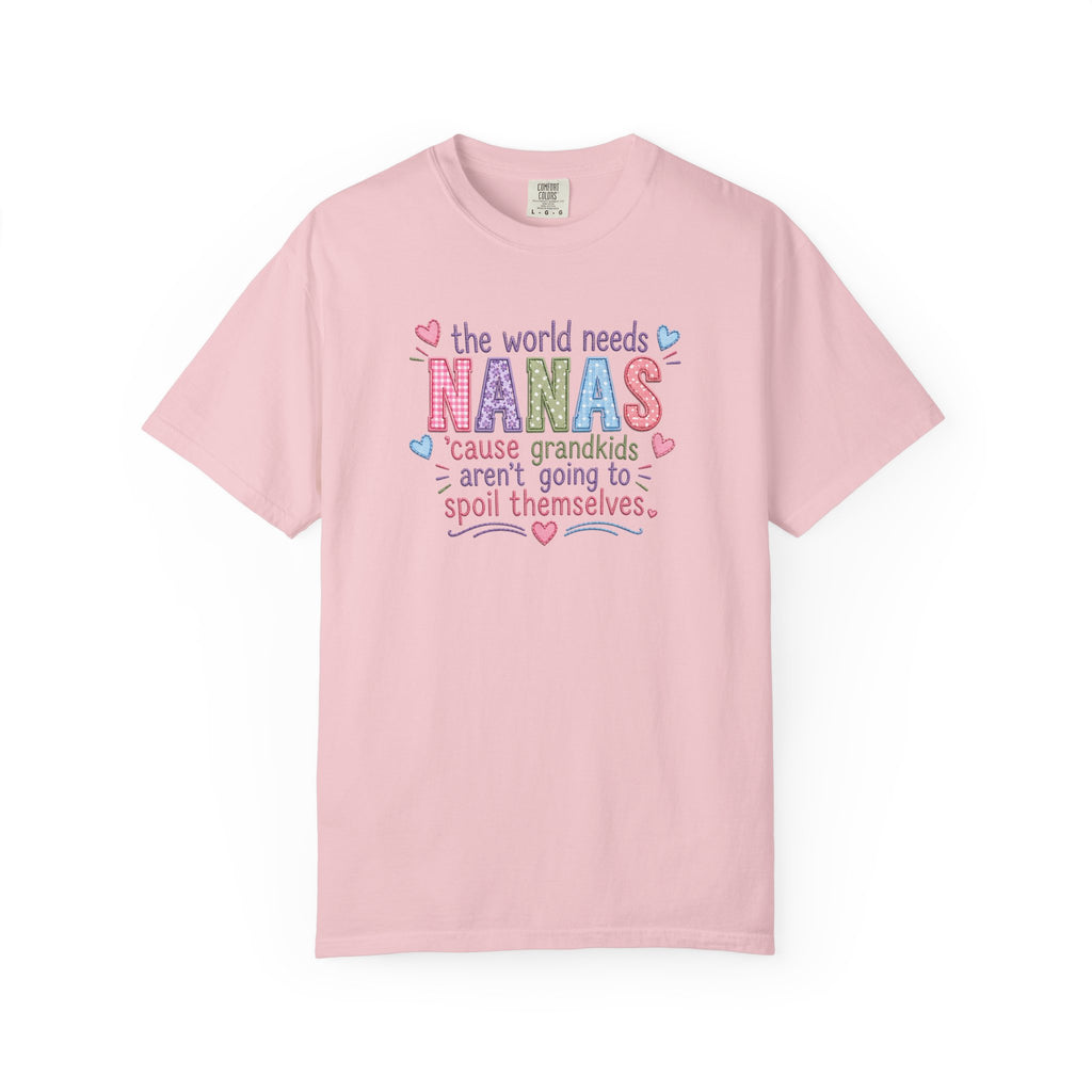 Nanas T-Shirt — "The World Needs Nanas" Cute Grandkids Gift Tee